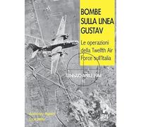 Bombe sulla Linea Gustav. Le operazioni della Twelfth Air Force sull'Italia. Gennaio-aprile 1944