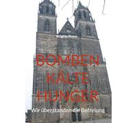 Bomben Kälte Hunger: Wir überstanden die Befreiung