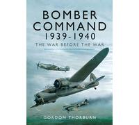 Bomber Command, 1939-1940: The War Before the War