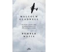 Bomber mafia. Gli scienziati, i generali e i piloti che volevano cambiare le sorti della seconda guerra mondiale