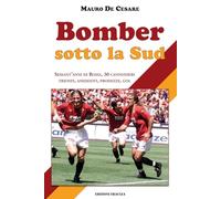 Bomber sotto la Sud. Sessant'anni di Roma, 30 cannonieri: trionfi, aneddot...