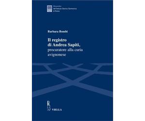 Bombi,Barbara. - Il registro di Andrea Sapiti, procuratore alla curia avignonese