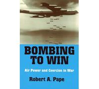 Bombing to Win: Air Power and Coercion in War