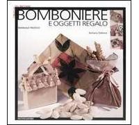 Bomboniere e oggetti regalo. Ediz. illustrata