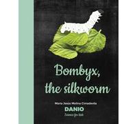 Bombyx, the Silkworm.: An animal book for curious kids. (Let´s learn about bugs and spring)