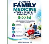 BOMER’S FAMILY MEDICINE MODERN PRINCIPLES AND PRACTICE 2027: A Comprehensive Patient Care Textbook for Medical Students, Practicing Physicians and Nurse Practitioners