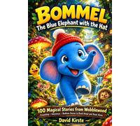 Bommel, the Blue Elephant with the Hat: 100 Short Stories to Read Aloud and Read Alone for Kids Ages 3-8