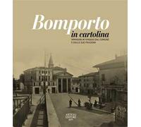 Bomporto in cartolina. Immagini in viaggio dal comune e dalle sue frazioni. Ediz. a colori