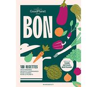 Bon: 180 recettes végétariennes faciles et gourmandes pour cuisiner pour la planète: 31653