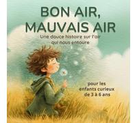 Bon Air, Mauvais Air: Une histoire douce sur l’air qui nous entoure