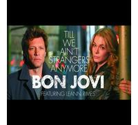 Bon Jovi Feat.Rimes,Leann - Till We Ain'T Strangers Anymore