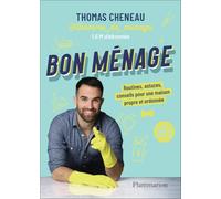 Bon ménage: Routines, astuces, conseils pour une maison propre et ordonnée
