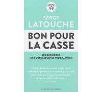 Bon pour la casse: Les déraisons de l'obsolescence programmée