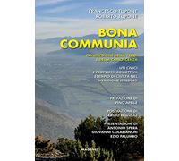 Bona communia. Condivisione della terra e della conoscenza. Usi civici e proprietà collettiva, esempio di civiltà nel meridione italiano