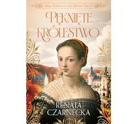 Bona Królowa z rodu Sforzów Tom 4 Pęknięte królestwo