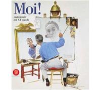 Bonafoux P. (Cur.) - Moi! Autoritratti del XX secolo. Ediz. illustrata