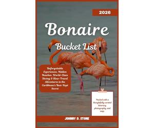 Bonaire Bucket List 2026: Unforgettable Experiences, Hidden Beaches, World-Class Diving & Slow-Travel Adventures in the Caribbean’s Best-Kept Secret