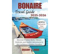 Bonaire Travel Guide 2025-2026: Discover Pristine Reefs, Vibrant Festivals, and Soulful Adventures in the Caribbean’s Hidden Paradise