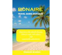 Bonaire Travel Guide 2025-2026: Experience the island’s beauty, vibrant reefs, rich culture and sustainable adventures.