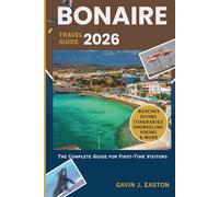 Bonaire Travel Guide 2026: The Complete Guide For First-Time Visitors