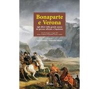 Libri Bonaparte E Verona. Agli Albori Della Grande Ascesa: Da Giovane Ufficiale