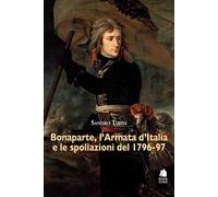 Bonaparte, l'Armata d'Italia e le spoliazioni del 1796-97