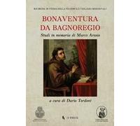 Bonaventura da Bagnoregio. Studi in memoria di Marco Arosio