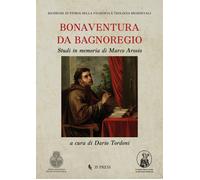 Bonaventura da Bagnoregio. Studi in memoria di Marco Arosio - [If Press]