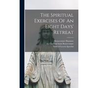 Bonaventure Hammer The Spiritual Exercises Of An Eight Days' Retreat (Tascabile)