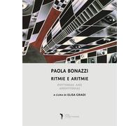 Bonazzi, Paola - Ritmie e aritmie. Ediz. a colori
