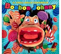 Bonbon Johnny. Il troll delle caramelle. Ediz. illustrata