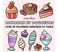Bonbons et Douceurs: Livre de Coloriage Audacieux et Facile Anti-stress Relaxant et Satisfaisant pour Adultes et Enfants - Design Charmant et Cozy avec de Grandes Lettres