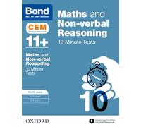 Bond 11+: Maths & Non-verbal reasoning: CEM 10 Minute Tests: Ready for the 2025 exam: 10-11 years