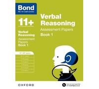 Bond 11+: Verbal Reasoning: Assessment Papers: 11+-12+ years Book 1