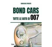 Bond Cars. Tutte le auto di 007