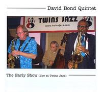 Bond, David Quintet - Early Show (Live At Twins Jazz)
