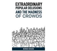 Bond Dixon Extraordinary Popular Delusions and the Madness of Crowds (Tascabile)