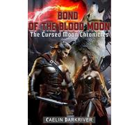 Bond of the Blood Moon: Book One of The Cursed Moon Chronicles