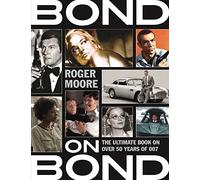 Bond on Bond: The Ultimate Book on Over 50 Years of 007