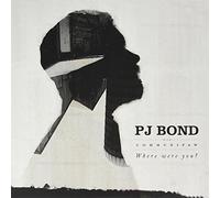 BOND, PJ - WHERE WERE YOU?