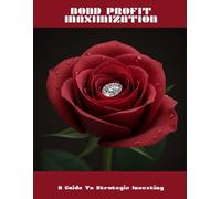 BOND PROFIT MAXIMIZATION A Guide To Strategic Investing
