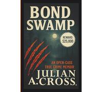 Bond Swamp: An Open-Case True Crime Memoir