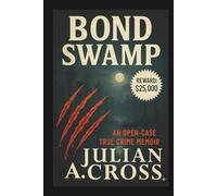 Bond Swamp: An Open-Case True Crime Memoir