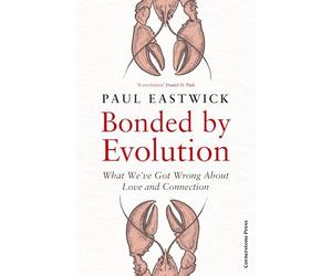 Bonded by Evolution: What We’ve Got Wrong About Love and Connection