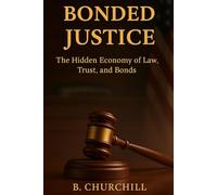 Bonded Justice: The Hidden Economy of Law, Trust and Bonds