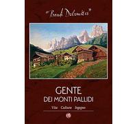Bondì Dolomites. Gente dei Monti Pallidi. Vita, cultura, ingegno. Ediz. illustrata