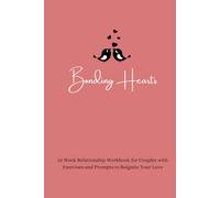 Bonding Hearts: 52 Week Relationship Workbook for Couples with Exercises and Prompts, Deepen Communication, Build Trust, Enhance Intimacy, and Rediscover Joy