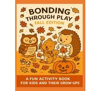 bonding through play - fall edition.: 20 Fun Fall Activities for Preschoolers and Parents. Easy Crafts, Games & Learning Through Play. keepsake journal inside