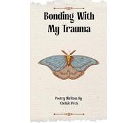 Bonding With My Trauma