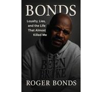 BONDS: Loyalty, Lies, and the Life That Almost Killed